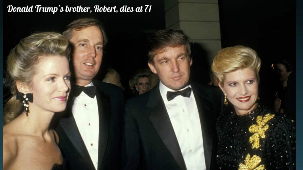 Donald Trumps Brother Robert Trump Dies At 71 3467